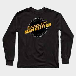 Sawdust is Man Glitter Long Sleeve T-Shirt